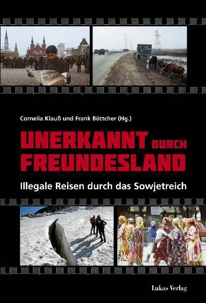 Cover: 9783867320764 | Unerkannt durch Freundesland | Illegale Reisen durch das Sowjetreich