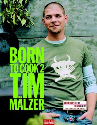 Cover: 9783442390878 | Born to Cook II | Tim Mälzer | Buch | 176 S. | Deutsch | 2005