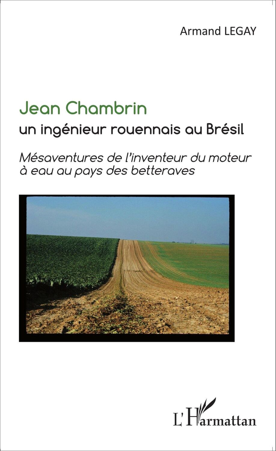 Cover: 9782343077567 | Jean Chambrin un ingénieur rouennais au Brésil | Armand Legay | Buch