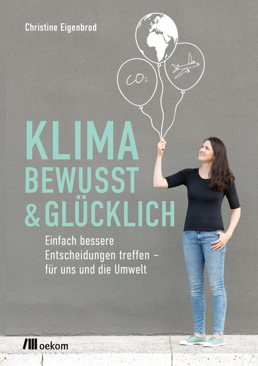 Cover: 9783962384012 | Klimabewusst &amp; glücklich | Christine Eigenbrod | Taschenbuch | 168 S.