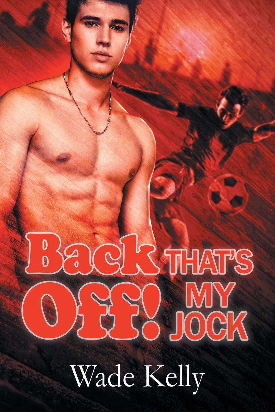 Cover: 9781634775625 | Back Off! That's My Jock | Wade Kelly | Taschenbuch | Englisch | 2016