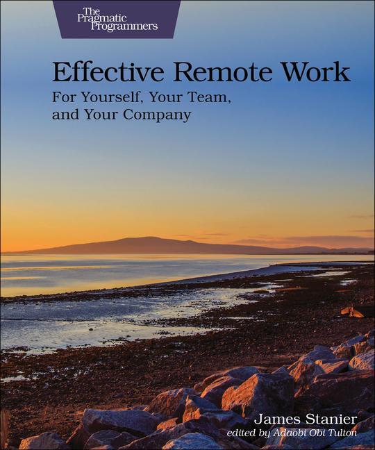 Cover: 9781680509229 | Effective Remote Work | For Yourself, Your Team, and Your Company