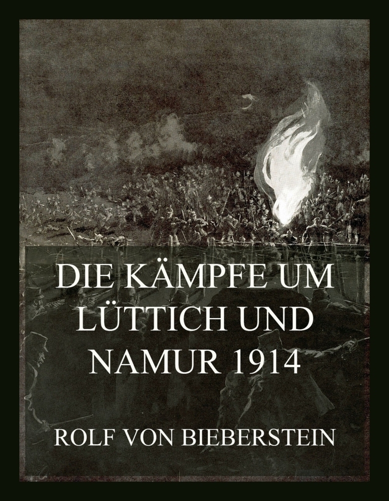 Cover: 9783988689658 | Die Kämpfe um Lüttich und Namur 1914 | Rolf von Bieberstein | Buch