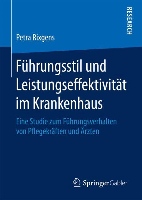 Cover: 9783658208226 | Führungsstil und Leistungseffektivität im Krankenhaus | Petra Rixgens