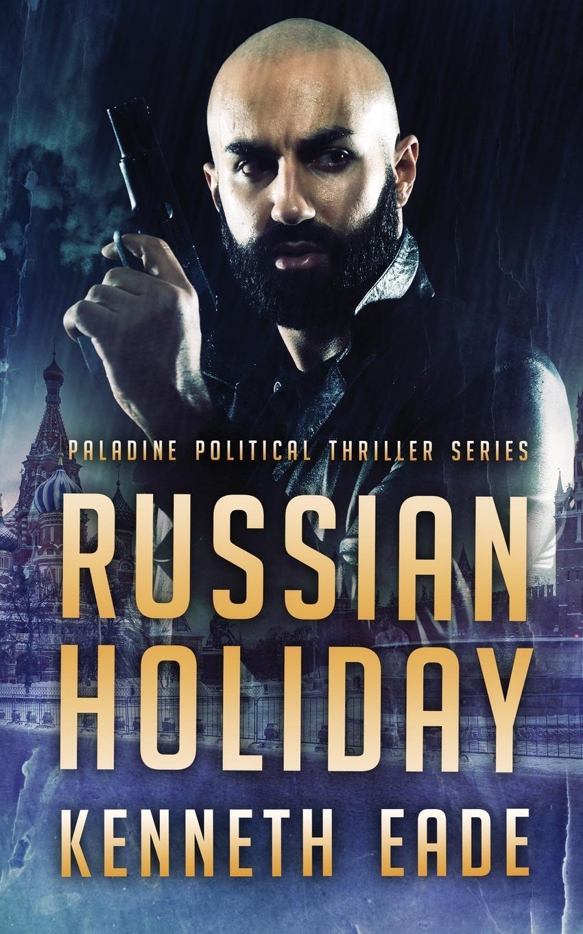 Cover: 9781087898858 | Russian Holiday (Paladine Political Series Book 2) | Kenneth Eade