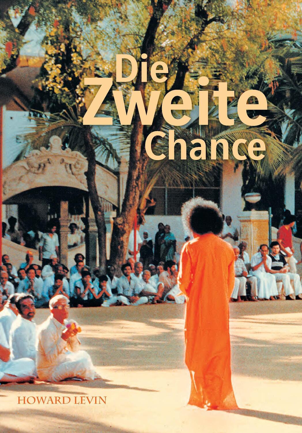 Cover: 9783965710092 | Die Zweite Chance | Erfahrungen mit Sathya Sai Baba | Howard Levin