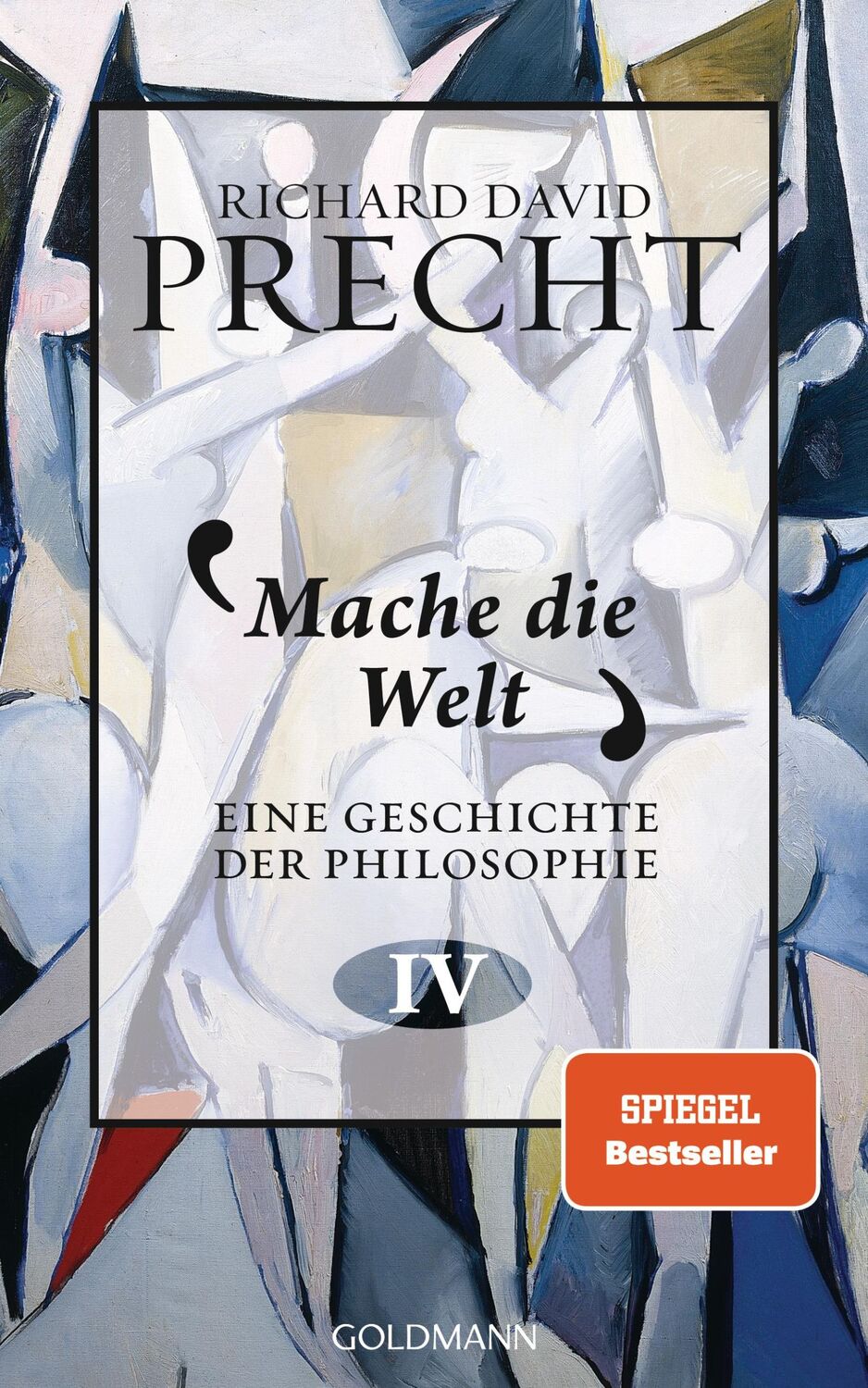 Cover: 9783442315444 | Mache die Welt | Eine Geschichte der Philosophie 4 | Precht | Buch