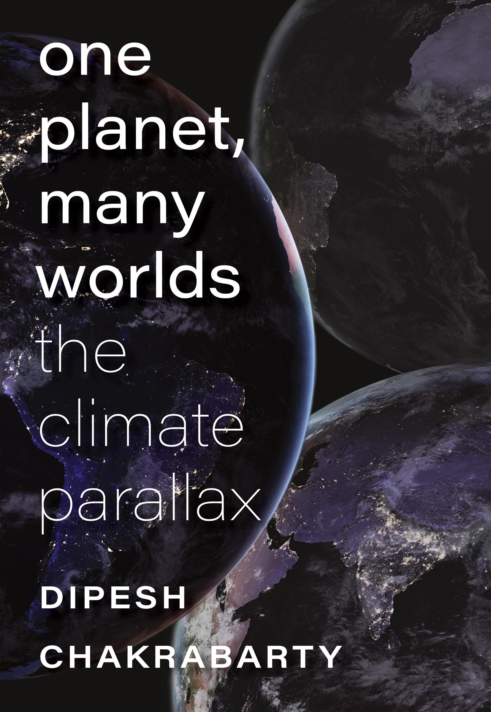 Cover: 9781684581573 | One Planet, Many Worlds | The Climate Parallax | Dipesh Chakrabarty