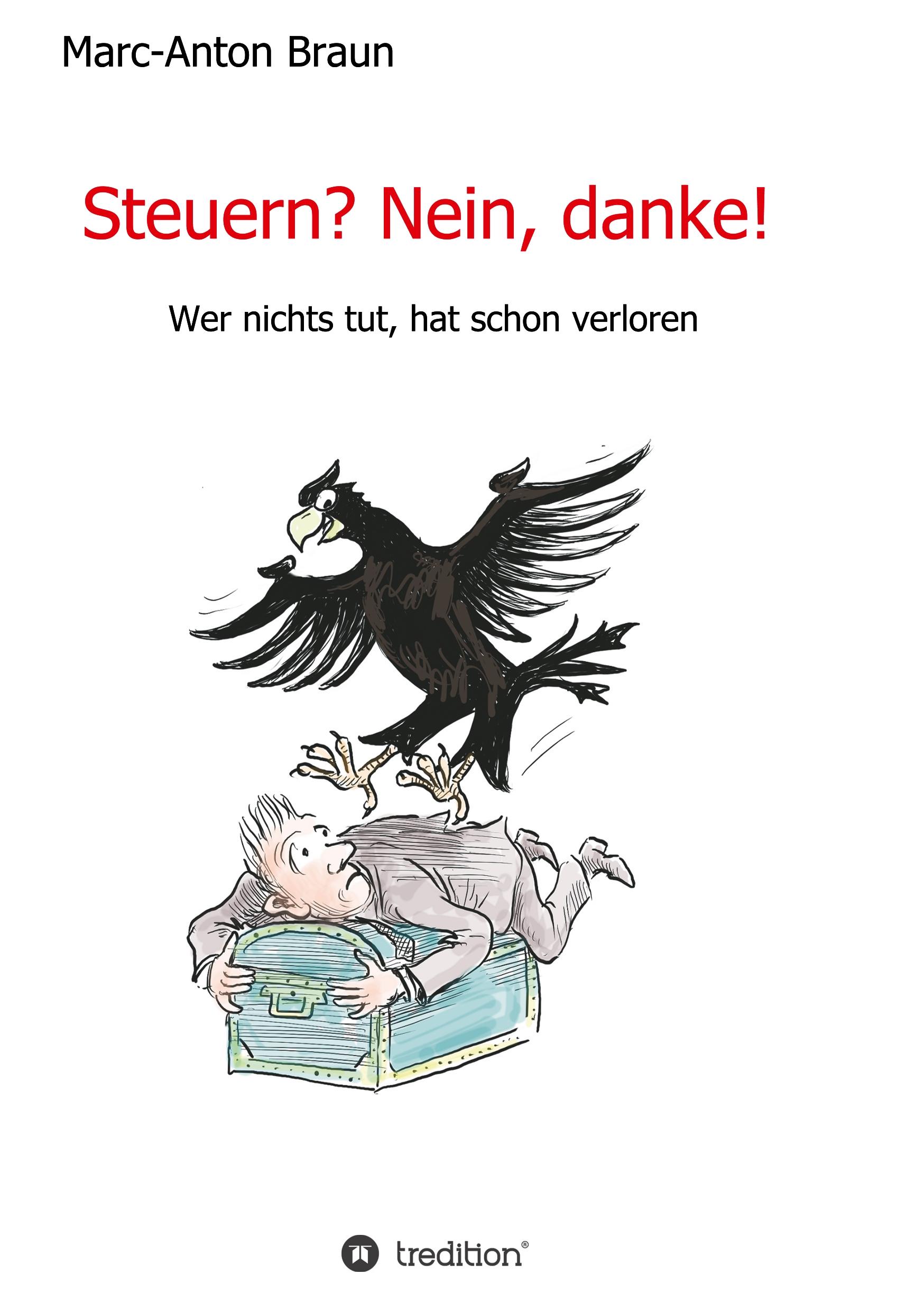 Cover: 9783749778706 | Steuern? Nein, danke! | Wer nichts tut, hat schon verloren. | Braun