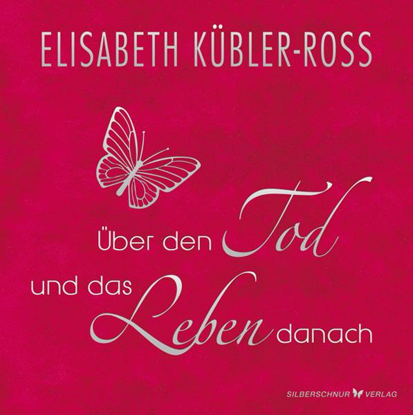 Cover: 9783898455190 | Über den Tod und das Leben danach - Geschenkausgabe | Kübler-Ross