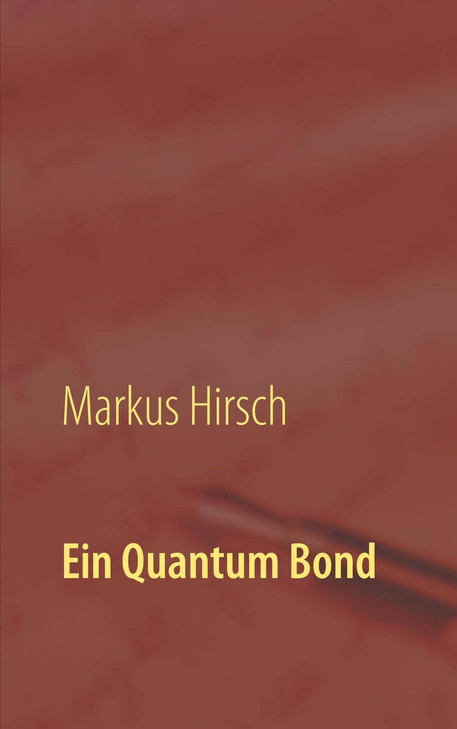 Cover: 9783750460010 | Ein Quantum Bond | Markus Hirsch | Taschenbuch | Paperback | 468 S.