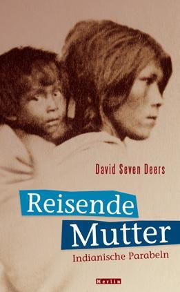 Cover: 9783875363128 | Reisende Mutter | Indianische Parabeln | David Seven Deers | Buch