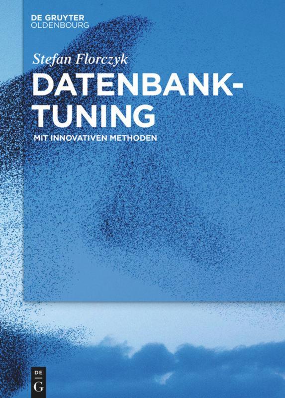 Cover: 9783110600605 | Datenbank-Tuning | Mit innovativen Methoden | Stefan Florczyk | Buch