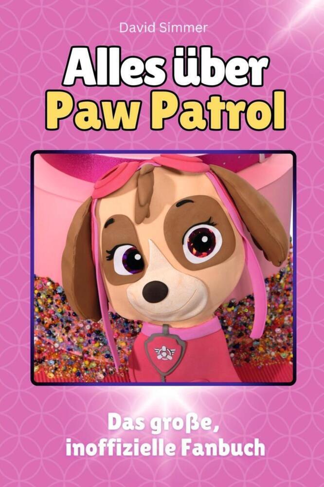 Cover: 9783759100917 | Alles über Paw Patrol - Komplett in Farbe | David Simmer | Taschenbuch