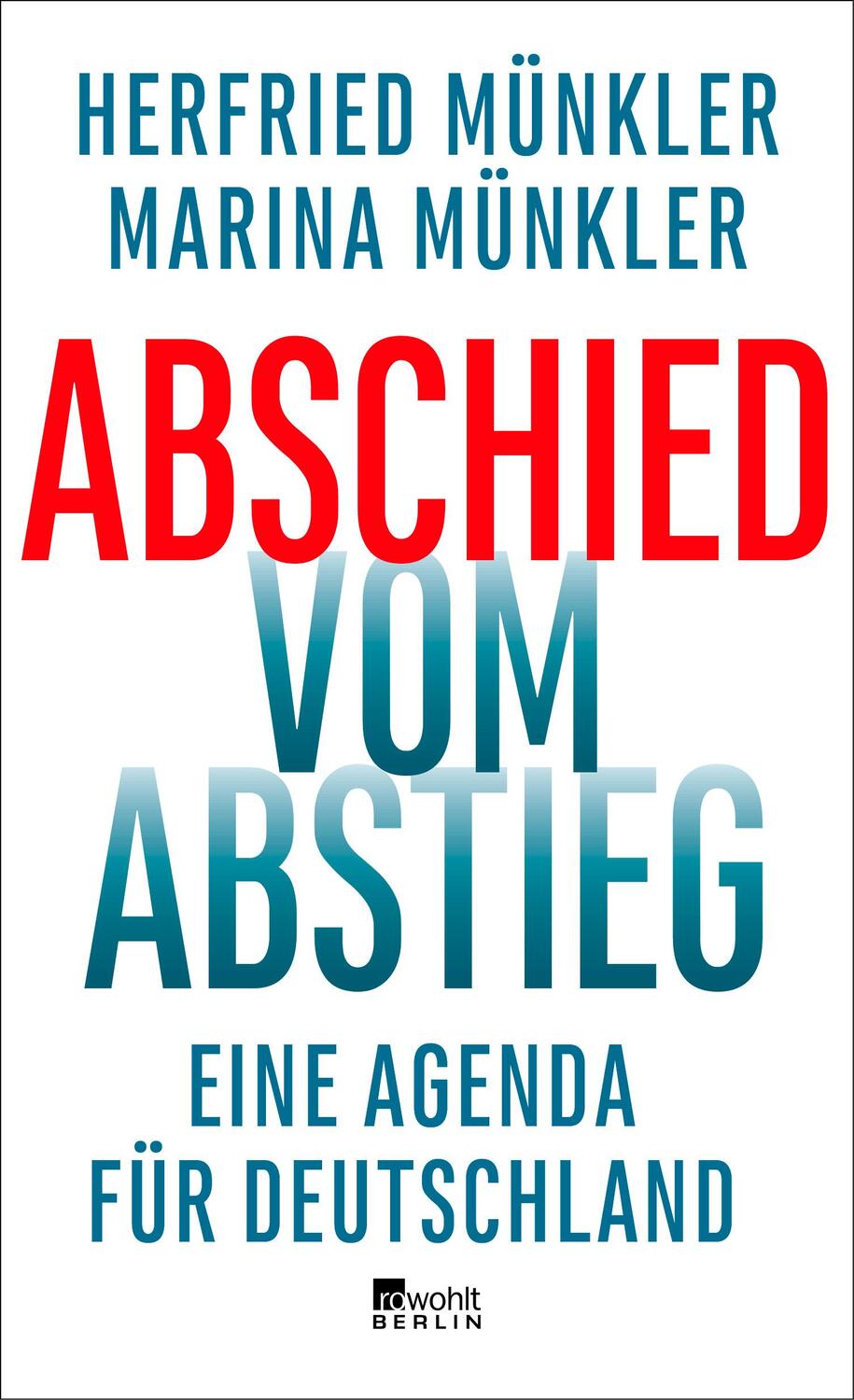 Cover: 9783737100601 | Abschied vom Abstieg | Eine Agenda für Deutschland | Münkler (u. a.)