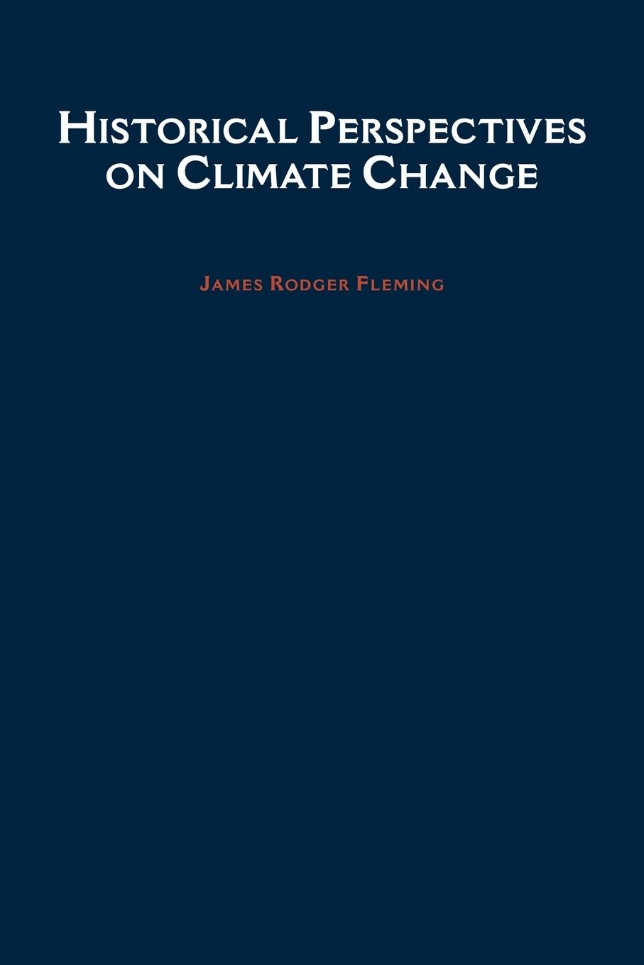 Cover: 9780195189735 | Historical Perspectives on Climate Change | James Rodger Fleming