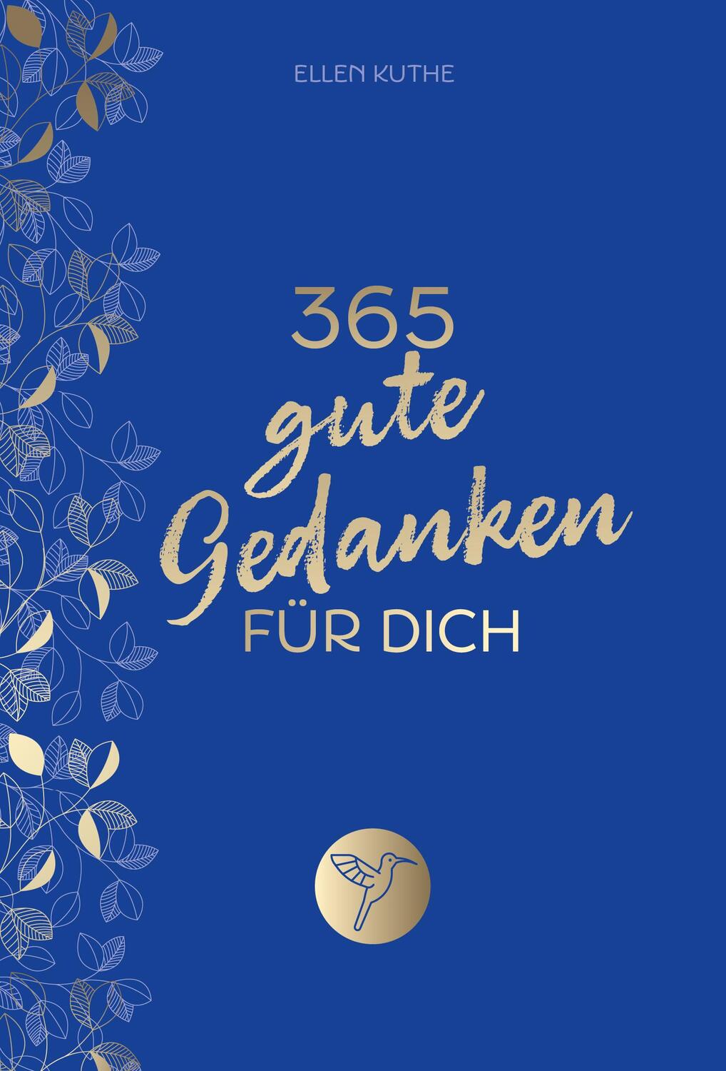 Cover: 9783747406229 | 365 gute Gedanken für dich | Ellen Kuthe | Buch | 224 S. | Deutsch