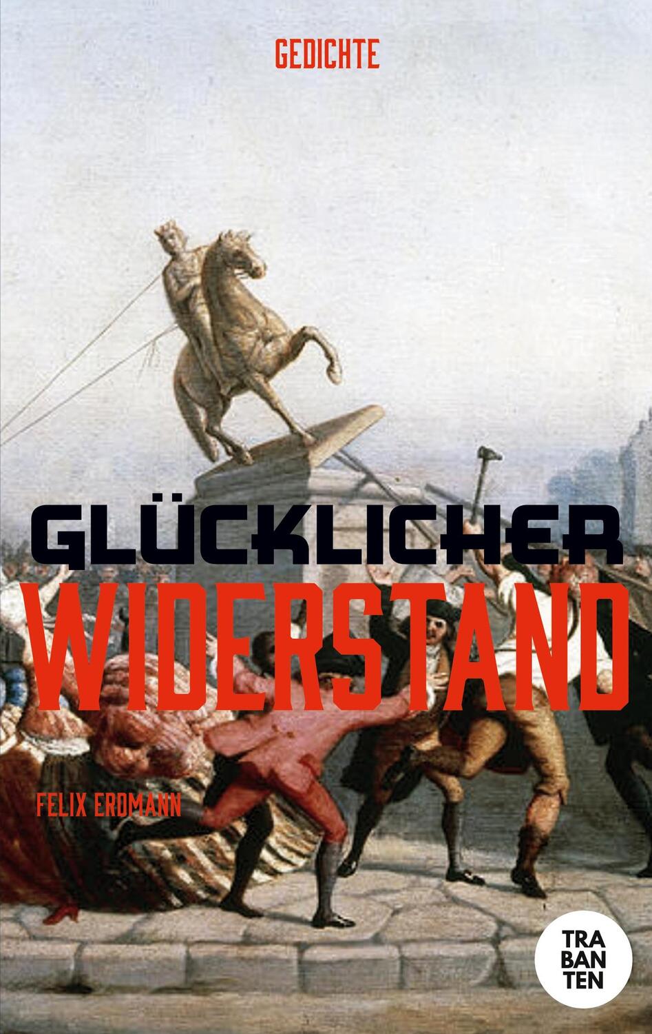 Cover: 9783986970659 | Glücklicher Widerstand | Gedichte | Felix Erdmann | Taschenbuch | 2023