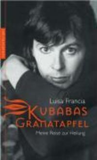 Cover: 9783485011310 | Kubabas Granatapfel | Meine Reise zur Heilung | Luisa Francia | Buch