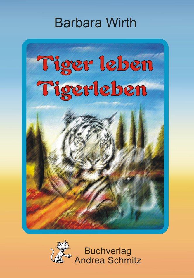 Cover: 9783943457230 | Tiger leben Tigerleben | Barbara Wirth | Taschenbuch | Deutsch | 2024