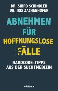 Cover: 9783990014004 | Abnehmen für hoffnungslose Fälle | Hardcore-Tipps aus der Suchtmedizin