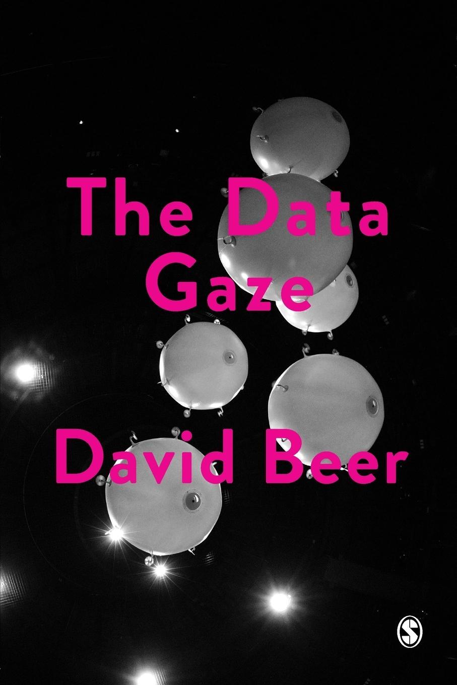 Cover: 9781526436924 | The Data Gaze | David Beer | Taschenbuch | Paperback | Englisch | 2018