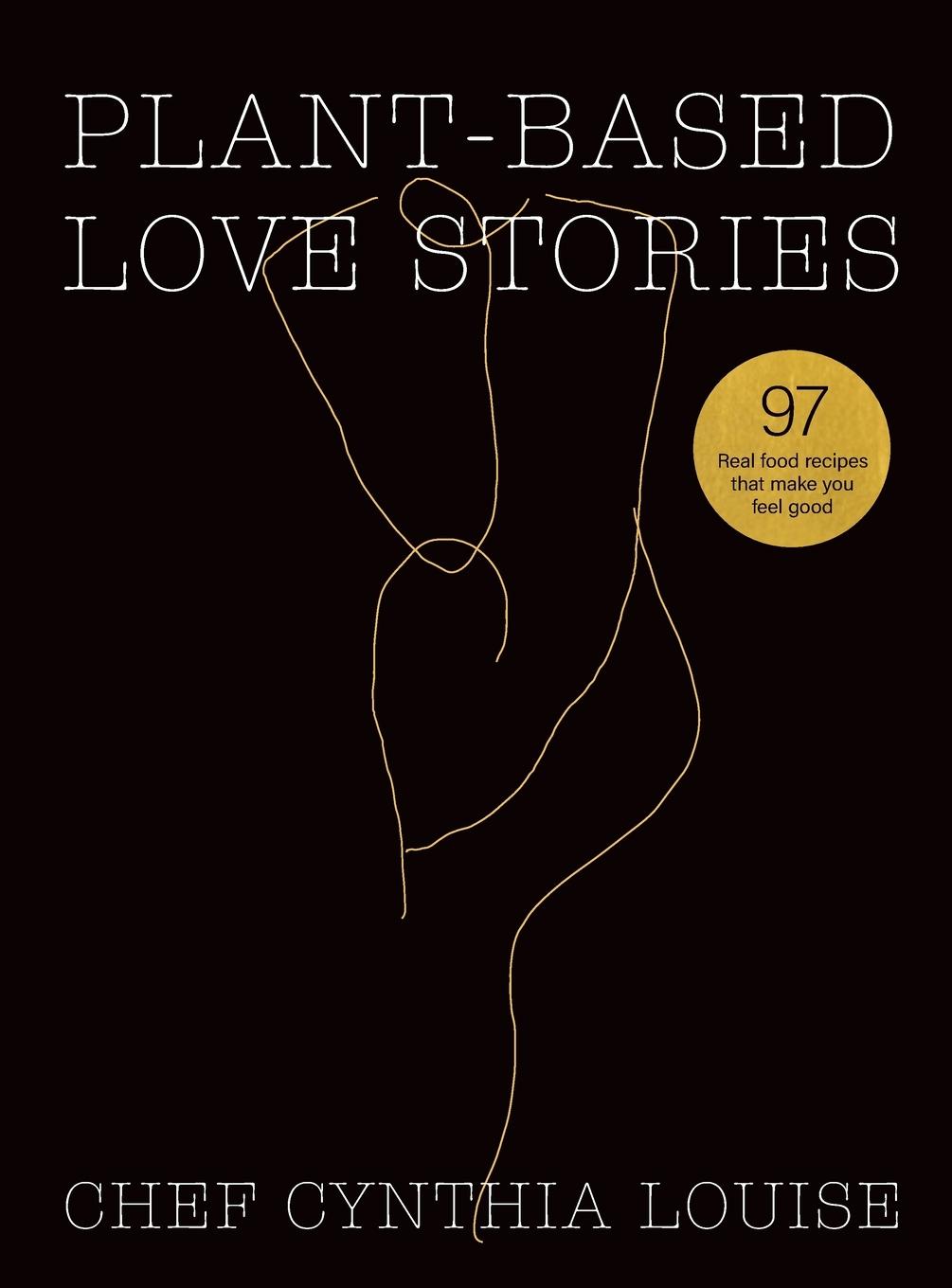 Cover: 9780645017809 | Plant-Based Love Stories | Chef Cynthia Louise | Buch | Gebunden