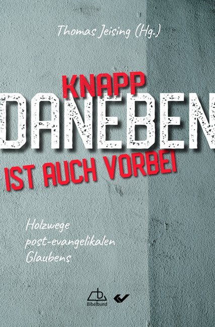 Cover: 9783863536480 | Knapp daneben ist auch vorbei | Holzwege post-evangelikalen Glaubens