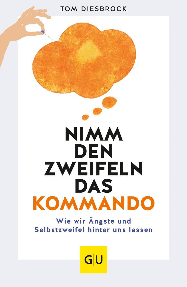 Cover: 9783833882067 | Nimm den Zweifeln das Kommando | Tom Diesbrock | Taschenbuch | 224 S.