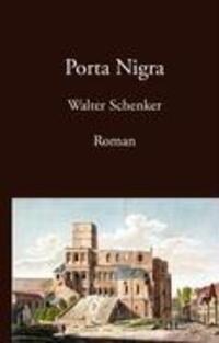 Cover: 9783833473432 | Porta Nigra | Walter Schenker | Buch | HC runder Rücken kaschiert