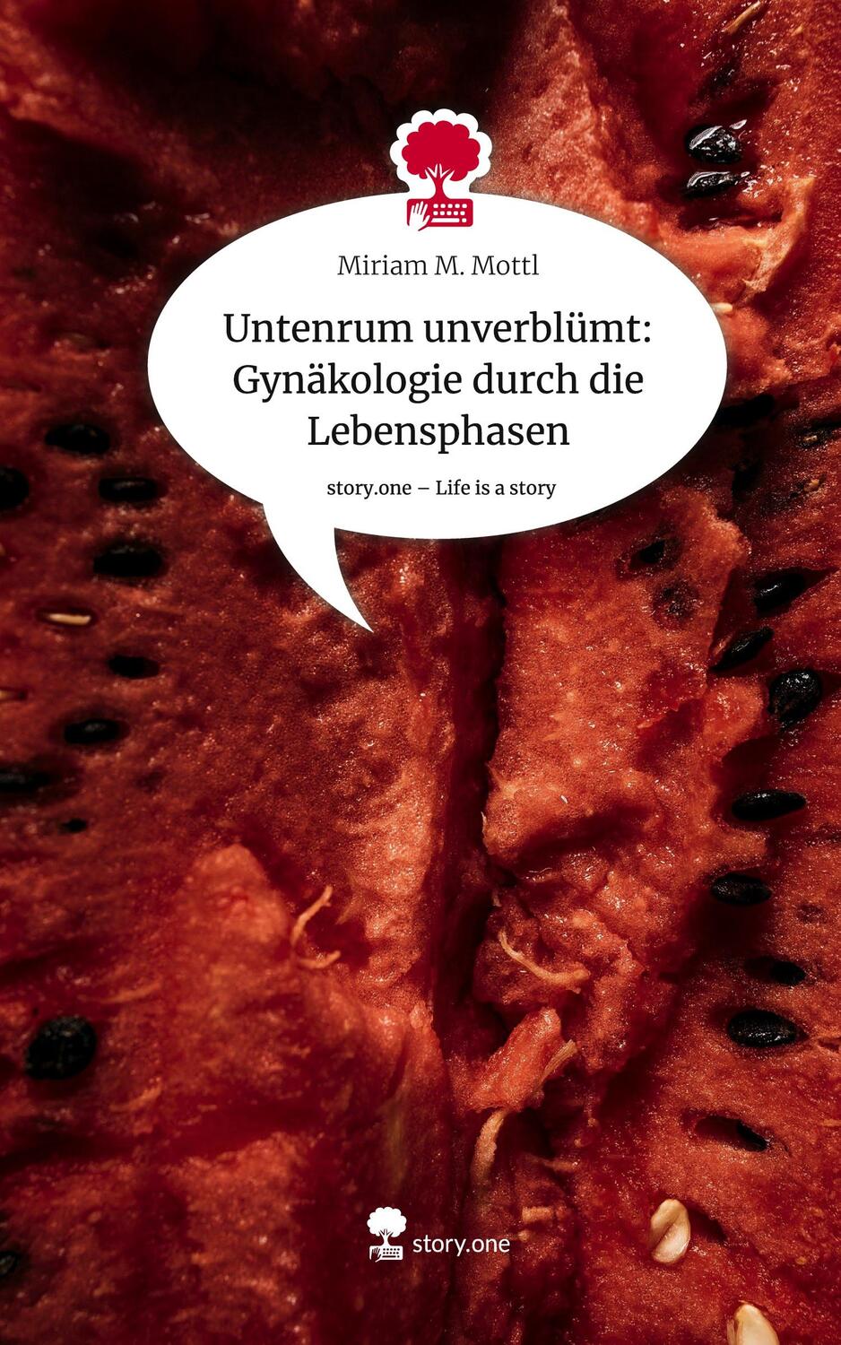 Cover: 9783711570574 | Untenrum unverblümt: Gynäkologie durch die Lebensphasen. Life is a...