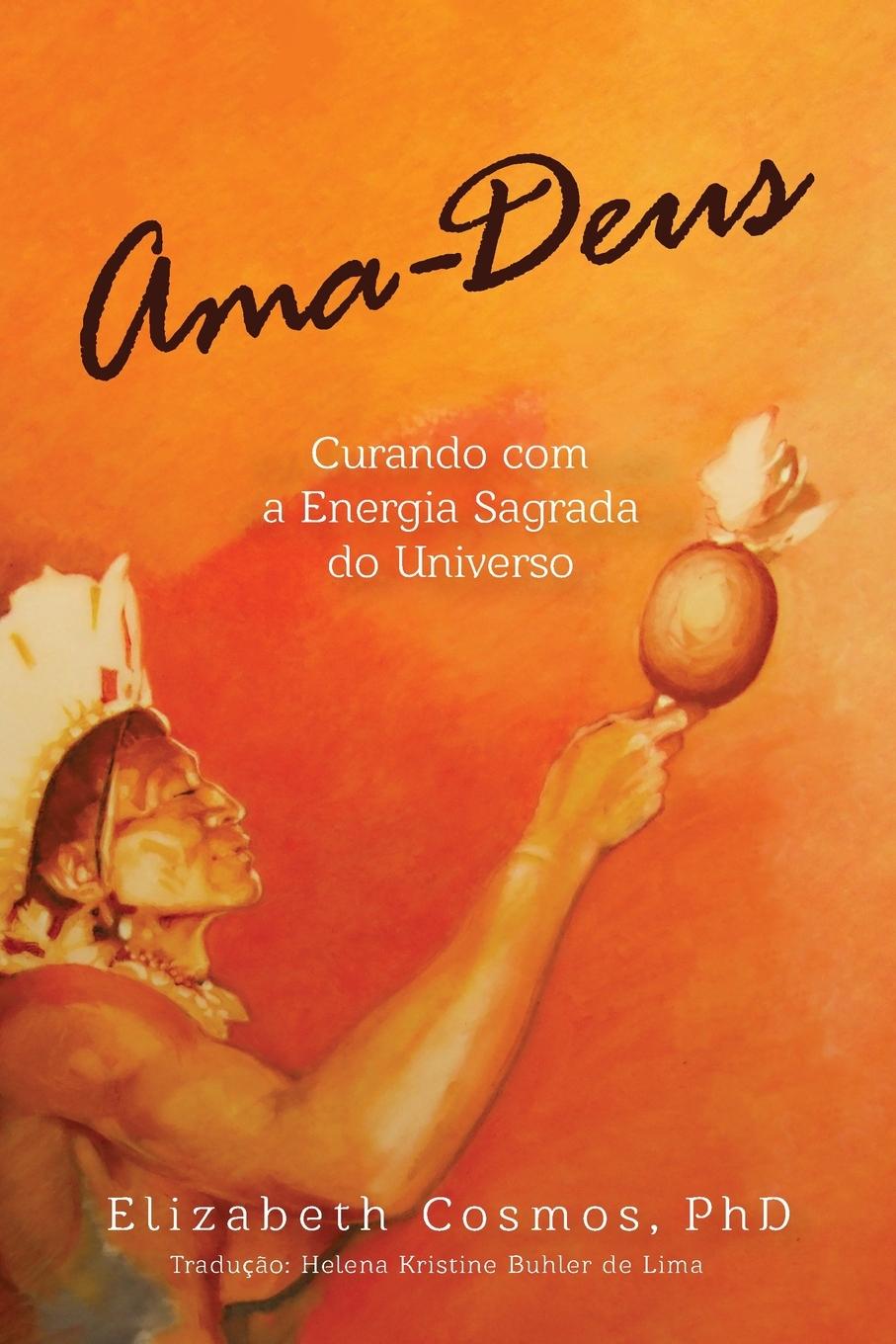 Cover: 9780998741413 | Ama-Deus Curando com a Energia Sagrado do Universo | Elizabeth Cosmos