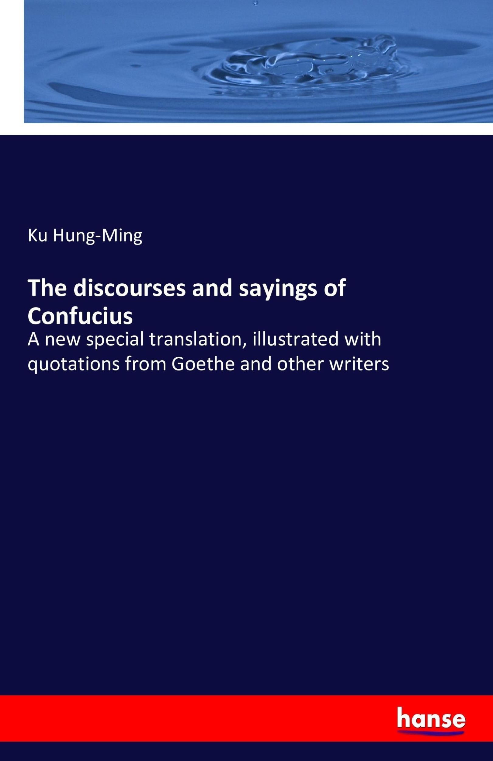 Cover: 9783741101267 | The Discourses and Sayings of Confucius | Ku Hung-Ming | Taschenbuch