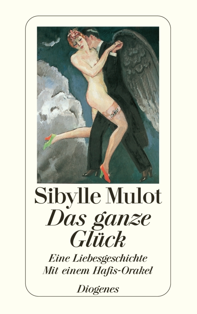 Cover: 9783257233407 | Das ganze Glück | Eine Liebesgeschichte. Mit einem Hafis-Orakel | Buch