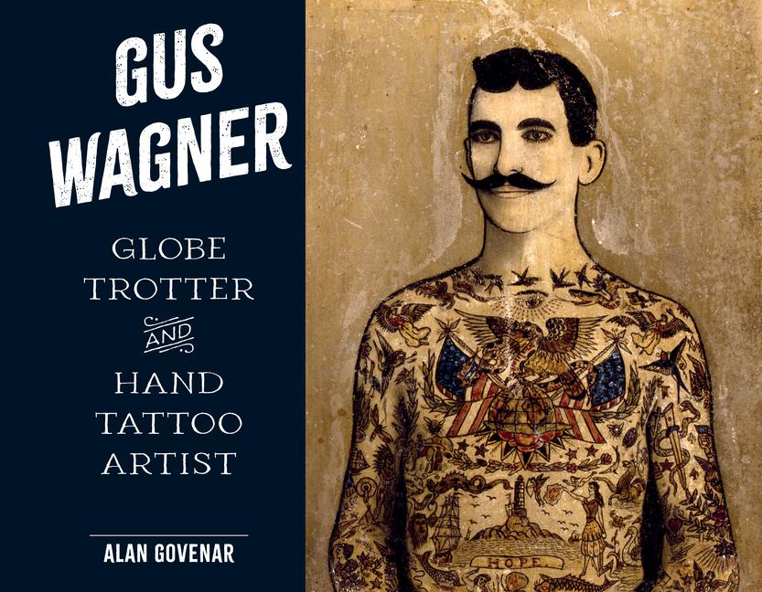 Cover: 9780764367281 | Gus Wagner | Globe Trotter and Hand Tattoo Artist | Alan Govenar