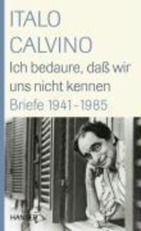 Cover: 9783446209190 | Ich bedaure, daß wir uns nicht kennen | Briefe 1941-1985 | Calvino