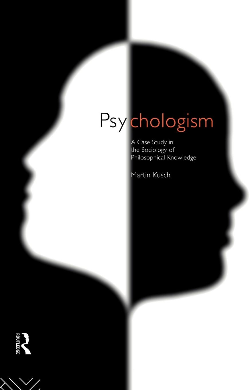 Cover: 9780415125550 | Psychologism | The Sociology of Philosophical Knowledge | Martin Kusch