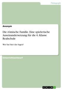 Cover: 9783346184870 | Die römische Familie. Eine spielerische Auseinandersetzung für die...