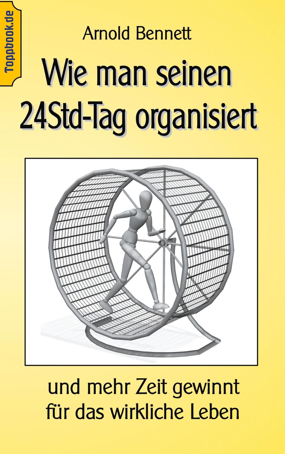 Cover: 9783750440449 | Wie man seinen 24Std-Tag organisiert | Arnold Bennett | Taschenbuch