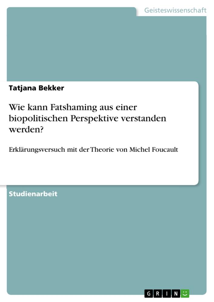 Cover: 9783346047519 | Wie kann Fatshaming aus einer biopolitischen Perspektive verstanden...