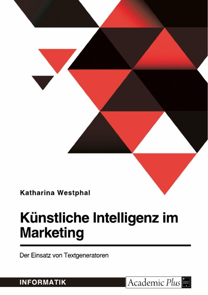 Cover: 9783346939241 | Künstliche Intelligenz im Marketing. Der Einsatz von Textgeneratoren