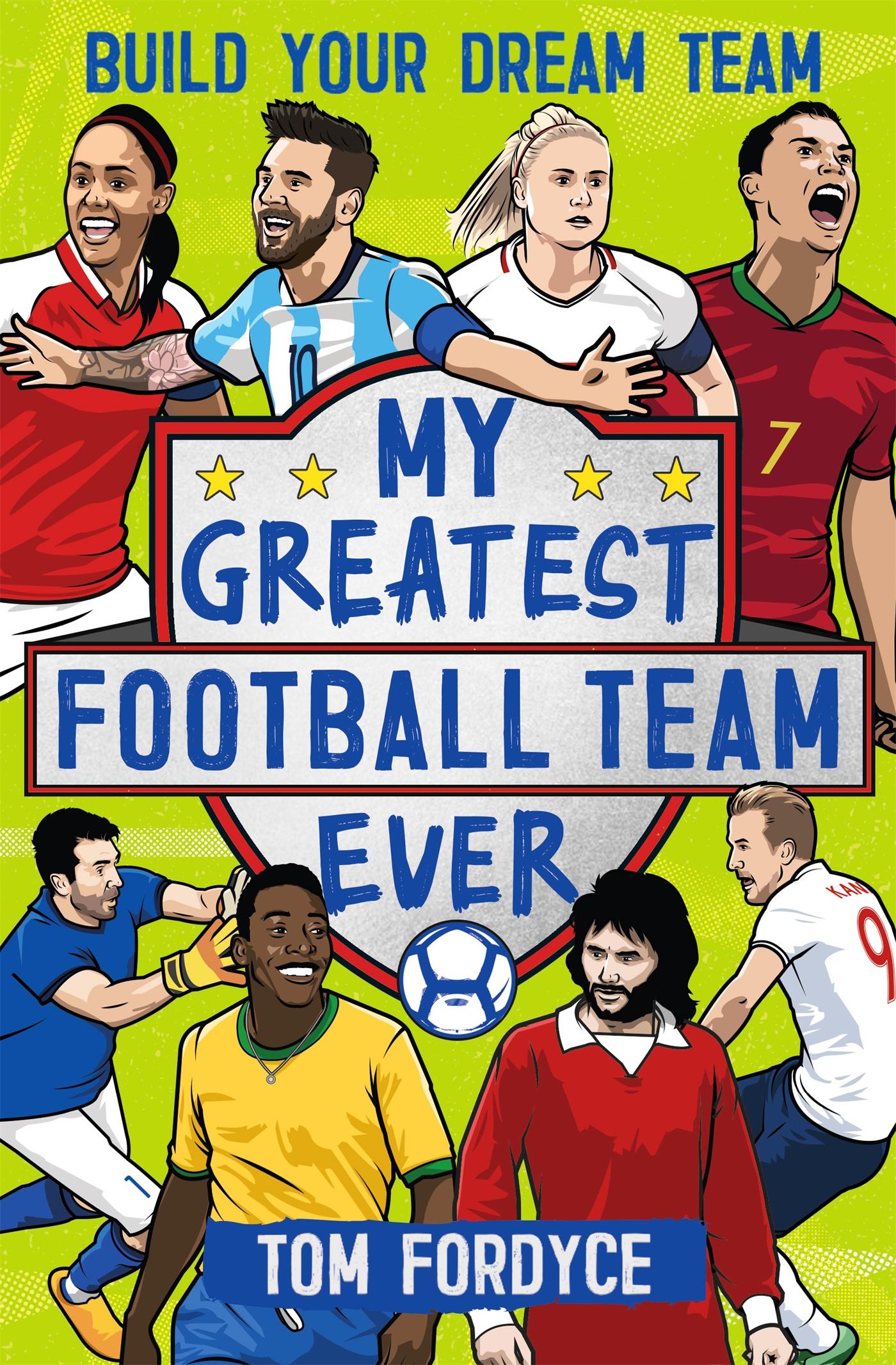 Cover: 9781526362339 | My Greatest Football Team Ever | Build Your Dream Team | Tom Fordyce