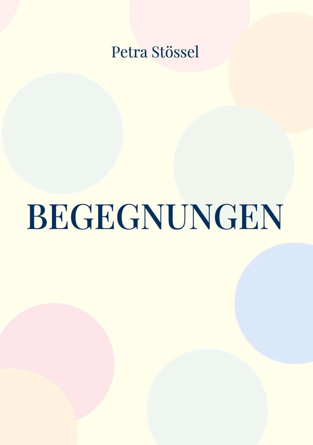 Cover: 9783755753018 | Begegnungen | Petra Stössel | Buch | HC gerader Rücken kaschiert