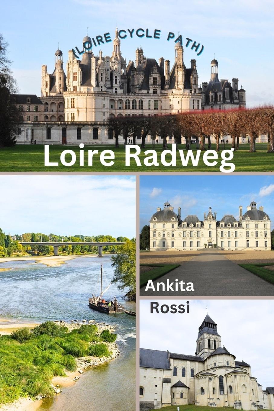 Cover: 9788196846435 | Loire Radweg (Loire Cycle Path) | Ankita Rossi | Taschenbuch | 2023