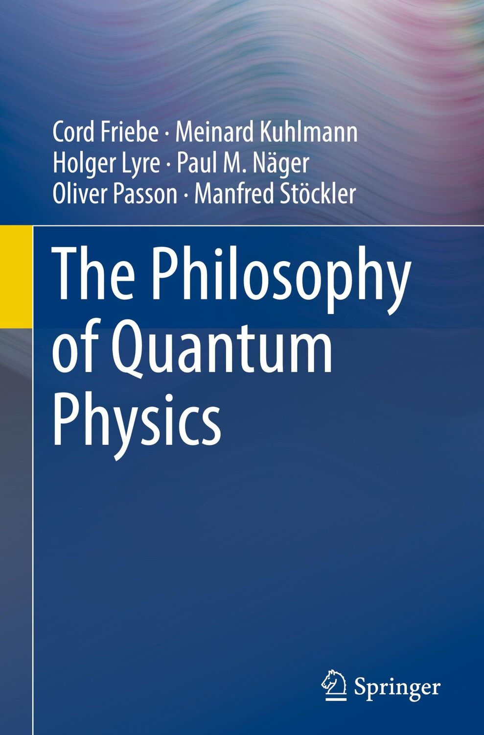 Cover: 9783319783543 | The Philosophy of Quantum Physics | Cord Friebe (u. a.) | Buch | xvii