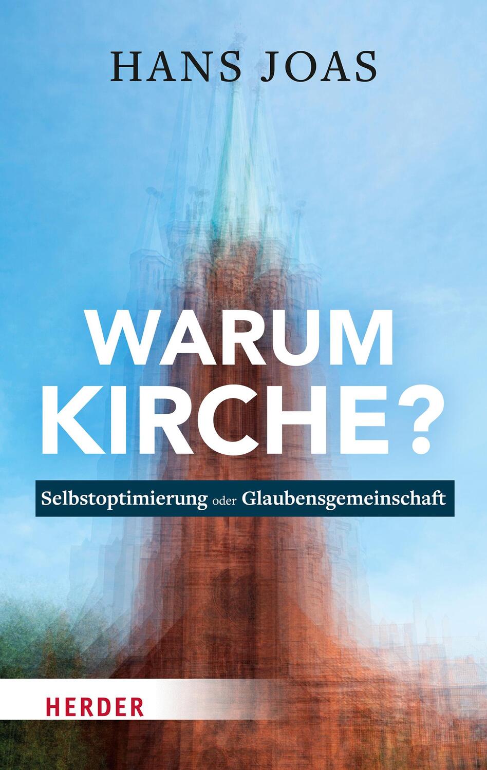 Cover: 9783451390647 | Warum Kirche? | Selbstoptimierung oder Glaubensgemeinschaft | Joas