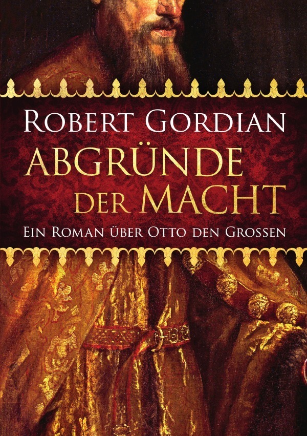 Cover: 9783756535422 | Abgründe der Macht | Ein Roman über Otto den Großen | Robert Gordian