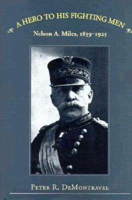 Cover: 9780873385947 | A Hero to His Fighting Men | Nelson A. Miles, 1839-1925 | Demontravel