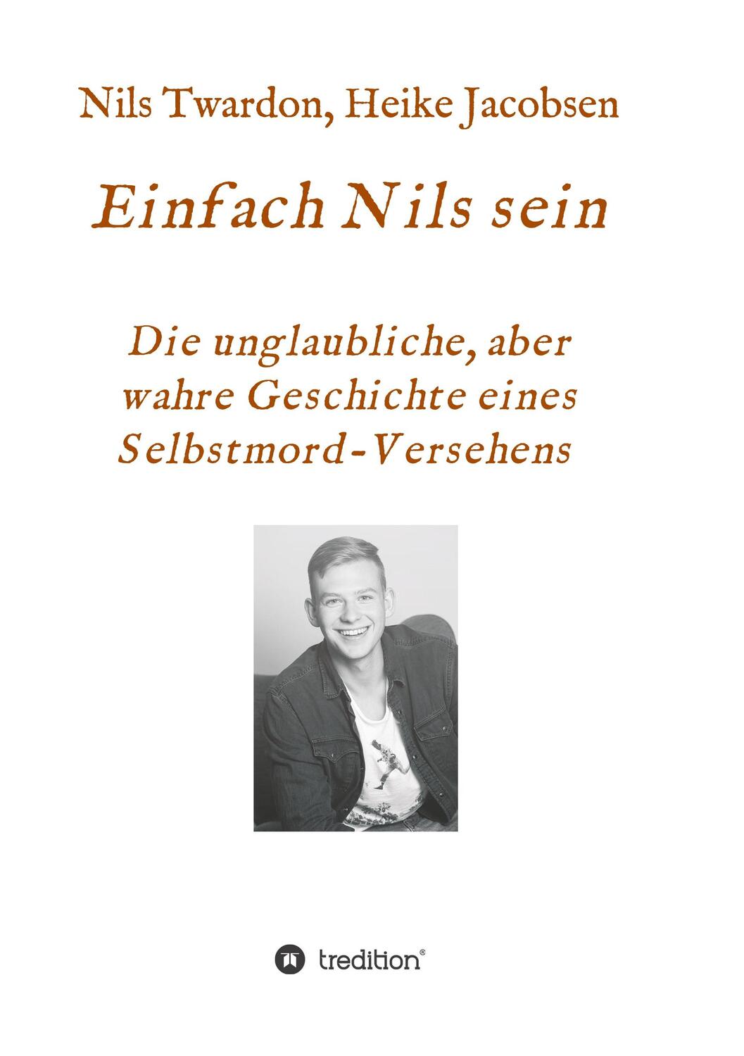 Cover: 9783749777846 | Einfach Nils sein. Die unglaubliche, aber wahre Geschichte eines...