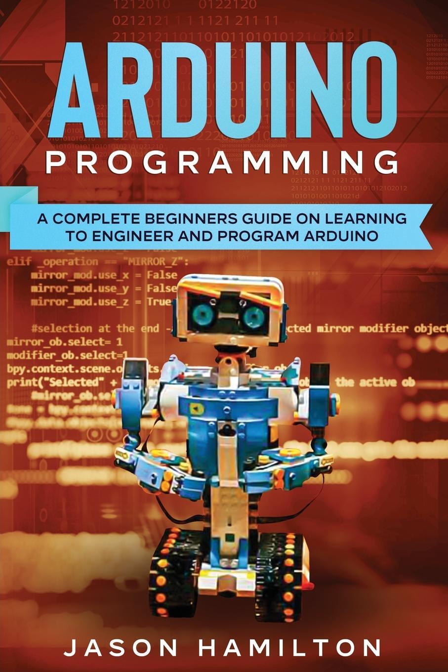 Cover: 9781922482211 | ARDUINO PROGRAMMING | Jason Hamilton | Taschenbuch | Paperback | 2020